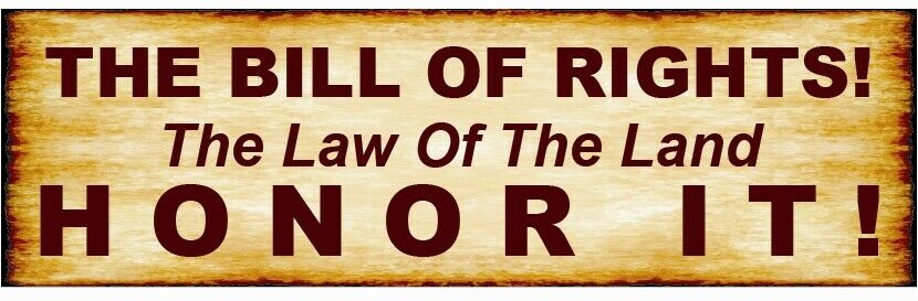 THE BILL OF RIGHTS! The Law Of The Land HONOR IT!  BUMPER STICKER!!